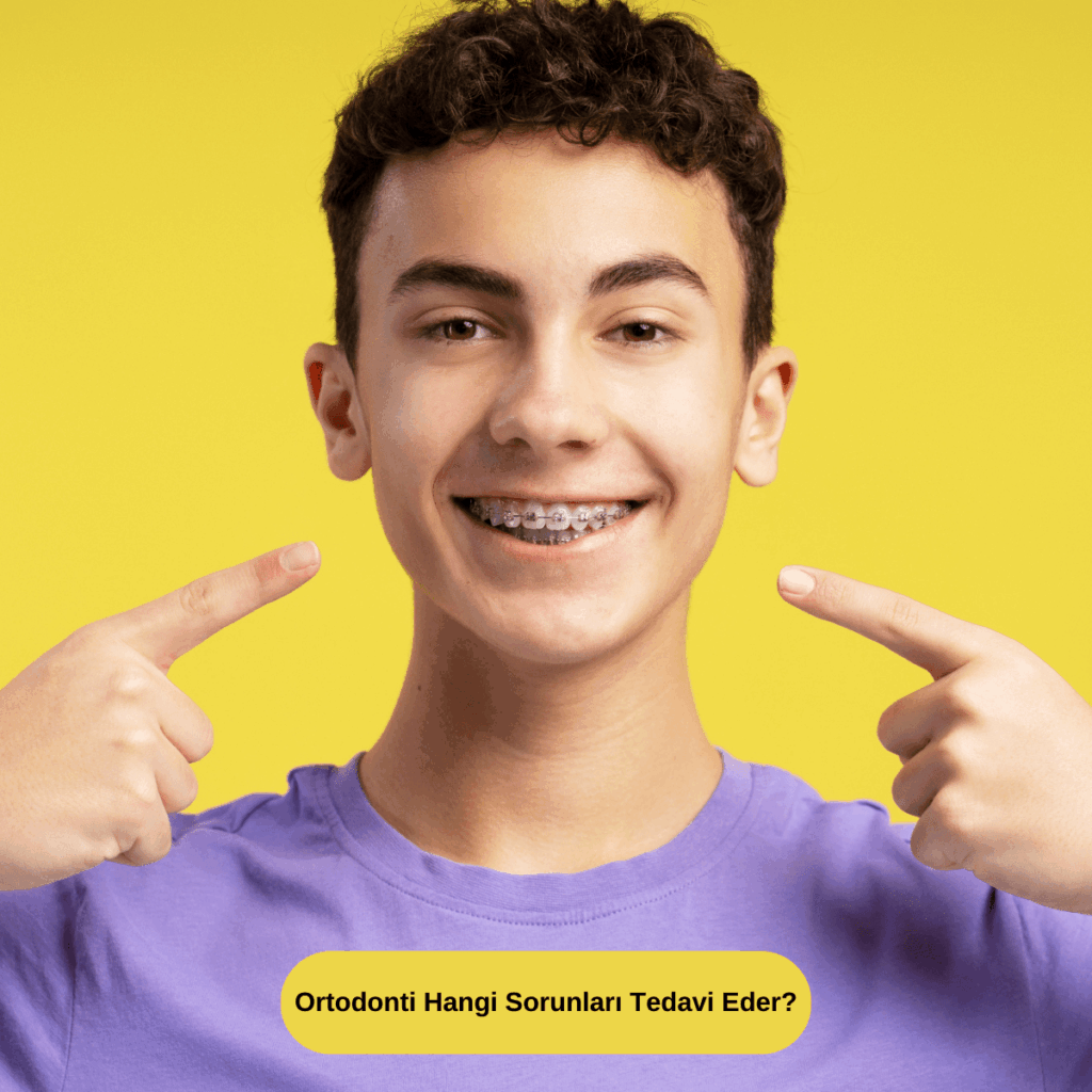 Ortodonti Hangi Sorunları Tedavi Eder